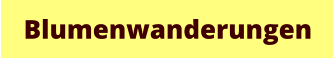 Blumenwanderungen